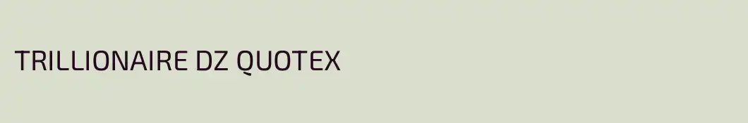 TRILLIONAIRE DZ QUOTEX